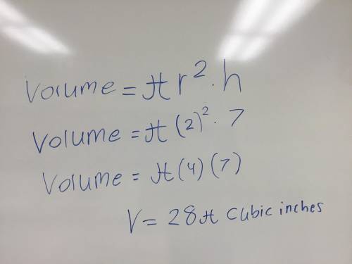 What is the volume of a cylinder with a height of 7 in. and a radius of 2 in.?  provide the exact an