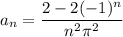 a_n=\dfrac{2-2(-1)^n}{n^2\pi^2}