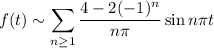 f(t)\sim\displaystyle\sum_{n\ge1}\frac{4-2(-1)^n}{n\pi}\sin n\pi t