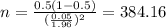 n=\frac{0.5(1-0.5)}{(\frac{0.05}{1.96})^2}=384.16