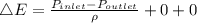 \triangle E=\frac {P_{inlet}-P_{outlet}}{\rho}+0+0