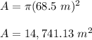 A=\pi (68.5\ m)^2\\\\A=14,741.13\ m^2