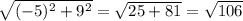 \sqrt{(-5)^{2}+9^{2}}=\sqrt{25+81}=\sqrt{106}