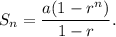 S_n=\dfrac{a(1-r^n)}{1-r}.