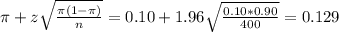 \pi + z\sqrt{\frac{\pi(1-\pi)}{n}} = 0.10 + 1.96\sqrt{\frac{0.10*0.90}{400}}= 0.129