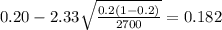 0.20 - 2.33 \sqrt{\frac{0.2(1-0.2)}{2700}}=0.182