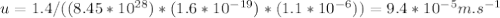 u = 1.4/((8.45*10^{28})*(1.6*10^{-19})*(1.1*10^{-6})) = 9.4*10^{-5}m.s^{-1}