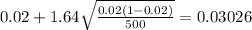 0.02+1.64\sqrt{\frac{0.02 (1-0.02)}{500}}=0.03026
