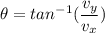 \theta = tan^{-1}(\dfrac{v_y}{v_x})
