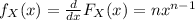 f_X (x) = \frac{d}{dx} F_X (x) = nx^{n-1}