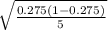 \sqrt{\frac{0.275 ( 1 - 0.275)}{5} }