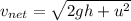v_{net}=\sqrt{2gh+u^2}