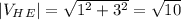 |V_H_E|=\sqrt{1^2+3^2} =\sqrt{10}