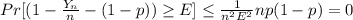 Pr[(1-\frac{Y_n}{n}-(1-p))\geq E]\leq \frac{1}{n^2E^2}np(1-p)=0