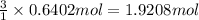 \frac{3}{1}\times 0.6402 mol=1.9208 mol