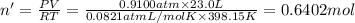 n'=\frac{PV}{RT}=\frac{0.9100 atm\times 23.0L}{0.0821 atm L/mol K\times 398.15 K}=0.6402 mol