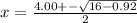x=\frac{4.00+-\sqrt{16-0.92}}{2}