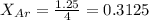 X_{Ar}=\frac{1.25}{4}=0.3125