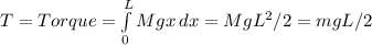 T = Torque = \int\limits^L_0 {Mgx} \, dx = MgL^{2} /2 = mgL/2