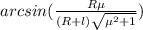 arcsin(\frac{R\mu}{(R+l)\sqrt{\mu^2+1}})