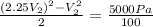 \frac {(2.25V_2)^{2}-V_2^{2}}{2}=\frac {5000 Pa}{100}