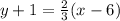 y + 1 = \frac {2} {3} (x-6)