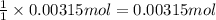 \frac{1}{1}\times 0.00315 mol=0.00315 mol