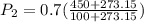 P_2 = 0.7(\frac{450+273.15}{100+273.15})