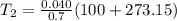 T_2 = \frac{0.040}{0.7}(100+273.15)