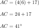 AC=(4(6)+ 17)\\\\AC=24+17\\\\AC=41\°