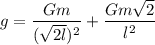 g=\dfrac{Gm}{(\sqrt{2l} )^2}+\dfrac{Gm\sqrt{2} }{l^2}
