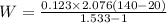W=\frac{0.123\times 2.076(140-20)}{1.533-1}