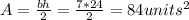 A=\frac{bh}{2}=\frac{7*24}{2}=84units^{2}
