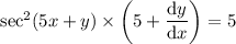 \sec^2(5x+y)\times\left(5+\dfrac{\mathrm dy}{\mathrm dx}\right)=5