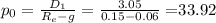 p_0=\frac{D_1}{R_e-g}=\frac{3.05}{0.15-0.06}=$33.92