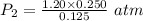 {P_2=\frac{{1.20}\times {0.250}}{0.125}\ atm