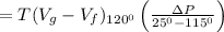 =T(V_{g}-V_{f})_{120^{0}}\left ( \frac{\Delta P}{\125^{0}-115^{0}} \right )