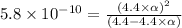 5.8\times 10^{-10}=\frac{(4.4\times \alpha)^2}{(4.4-4.4\times \alpha)}