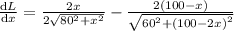 \frac{\mathrm{d} L}{\mathrm{d} x}=\frac{2x}{2\sqrt{80^2+x^2}}-\frac{2\left ( 100-x\right )}{\sqrt{60^2+\left ( 100-2x\right )^2}}