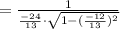 = \frac{1}{\frac{-24}{13} \cdot \sqrt{1 - (\frac{-12}{13})^{2}}}