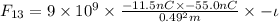 F_{13}=9\times10^{9}\times \frac{-11.5nC \times -55.0nC}{0.49^{2}m } \times -\iota