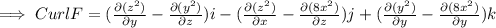 \implies Curl F=(\frac{\partial (z^2)}{\partial y} -\frac{\partial (y^2)}{\partial z} )i-(\frac{\partial (z^2)}{\partial x} -\frac{\partial (8x^2)}{\partial z} )j+(\frac{\partial (y^2)}{\partial y} -\frac{\partial (8x^2)}{\partial y} )k