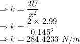 \\\Rightarrow k=\dfrac{2U}{x^2}\\\Rightarrow k=\dfrac{2\times 2.99}{0.145^2}\\\Rightarrow k=284.4233\ N/m