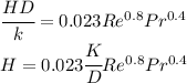\cfrac{HD}{k}=0.023 Re^{0.8}Pr^{0.4}\\H=0.023\cfrac KD Re^{0.8}Pr^{0.4}