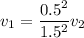 v_1=\dfrac{0.5^2}{1.5^2}v_2