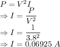 P=V^2I\\\Rightarrow I=\dfrac{P}{V^2}\\\Rightarrow I=\dfrac{1}{3.8^2}\\\Rightarrow I=0.06925\ A