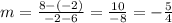 m=\frac{8-(-2)}{-2-6}=\frac{10}{-8}=-\frac{5}{4}
