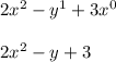 2x^2-y^1+3x^0\\\\2x^2-y+3
