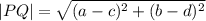 |PQ|= \sqrt{ (a-c)^{2} + (b-d)^{2}}