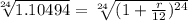 \sqrt[24]{1.10494}=\sqrt[24]{(1+\frac{r}{12})^{24}}